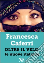 Oltre il velo: le nuove italiane. E-book. Formato EPUB ebook