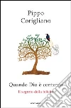 Quando Dio è contento. Il segreto della felicità. E-book. Formato EPUB ebook di Pippo Corigliano