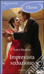 Imprevista seduzione. I Romanzi Classic. E-book. Formato EPUB ebook