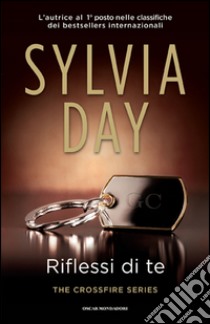 Riflessi di te. The crossfire trilogy. E-book. Formato EPUB ebook di Sylvia Day