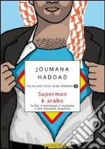 Superman è arabo. Su Dio, il matrimonio, il machismo e altre invenzioni disastrose. E-book. Formato EPUB