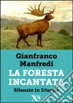 La foresta incantata-Silenzio in Irlanda. E-book. Formato EPUB