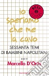 Io speriamo che me la cavo. Sessanta temi di bambini napoletani. E-book. Formato EPUB ebook di D'Orta M. (cur.)