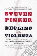 Il declino della violenza. Perché quella che stiamo vivendo è probabilmente l'epoca più pacifica della storia. E-book. Formato EPUB