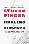 Il declino della violenza. Perché quella che stiamo vivendo è probabilmente l'epoca più pacifica della storia. E-book. Formato EPUB ebook di Steven Pinker