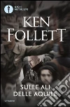 Sulle ali delle aquile. E-book. Formato EPUB ebook di Ken Follett