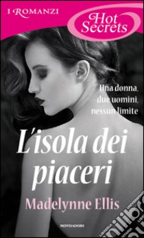 L' isola dei piaceri. E-book. Formato EPUB ebook di Madelynne Ellis