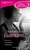 Guardami.... E-book. Formato EPUB ebook di Charlotte Stein