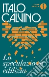 La speculazione edilizia. E-book. Formato EPUB ebook di Italo Calvino