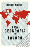 La nuova geografia del lavoro. E-book. Formato EPUB ebook