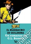 Tex. Il massacro di Goldena. E-book. Formato EPUB ebook