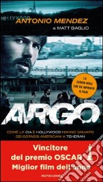 Argo. Come la CIA e Hollywood hanno salvato sei ostaggi americani a Teheran. E-book. Formato EPUB ebook