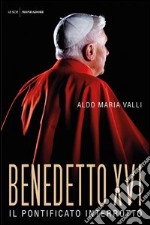 Benedetto XVI. Il pontificato interrotto. E-book. Formato EPUB ebook