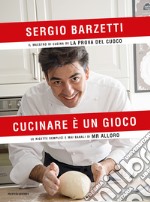 Cucinare è un gioco. Le ricette semplici e mai banali di Mr alloro. E-book. Formato EPUB ebook