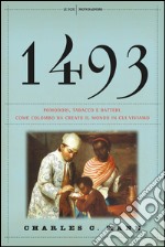 1493. Pomodori, tabacco e batteri. Come Colombo ha creato il mondo in cui viviamo. E-book. Formato EPUB