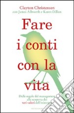 Fare i conti con la vita. Dalle regole del management alla scoperta dei veri valori dell'esistenza. E-book. Formato EPUB ebook