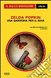Una gardenia per il boia. E-book. Formato EPUB ebook di Zelda Popkin