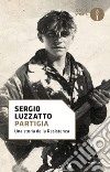 «Partigia». Una storia della resistenza. E-book. Formato EPUB ebook di Sergio Luzzatto