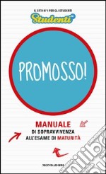 Promosso! Manuale di sopravvivenza all'esame di maturità. E-book. Formato EPUB ebook