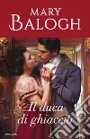 Il duca di ghiaccio. E-book. Formato EPUB ebook di Mary Balogh