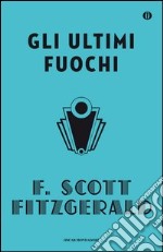 Gli ultimi fuochi. E-book. Formato EPUB ebook