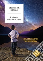 Il mistero delle sette sfere. Cosa resta da esplorare: dalla depressione di Afar alle stelle più vicine. E-book. Formato EPUB ebook