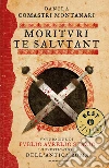 Morituri te salutant. E-book. Formato EPUB ebook di Danila Comastri Montanari