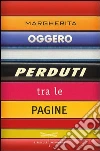 Perduti tra le pagine. E-book. Formato EPUB ebook di Margherita Oggero