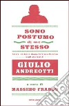 Sono postumo di me stesso. Potere, Vaticano, donne, Inferno e Paradiso negli aforismi di Giulio Andreotti. E-book. Formato EPUB ebook di Franco M. (cur.)