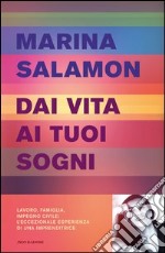 Dai vita ai tuoi sogni. E-book. Formato EPUB ebook