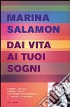 Dai vita ai tuoi sogni. E-book. Formato EPUB ebook