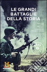 Le grandi battaglie della storia. History Channel. E-book. Formato EPUB ebook