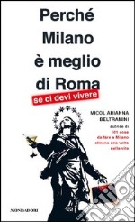 Perché Milano è meglio di Roma (se ci devi vivere). E-book. Formato EPUB