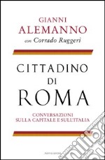 Cittadino di Roma. Conversazioni sulla capitale e sull'Italia. E-book. Formato EPUB ebook