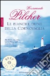 Le bianche dune della Cornovaglia. E-book. Formato EPUB ebook di Rosamunde Pilcher