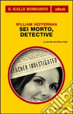 Sei morto, detective. E-book. Formato EPUB ebook