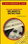 Sei morto, detective. E-book. Formato EPUB ebook