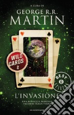 L' invasione. Wild cards. E-book. Formato EPUB ebook