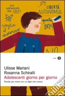 Adolescenti giorno per giorno. Ricette per vivere con un figlio che cresce. E-book. Formato EPUB ebook di Ulisse Mariani