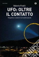 UFO: oltre il contatto. Prospettive e scenari di un incontro epocale. E-book. Formato EPUB ebook