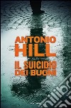 Il suicidio dei buoni. E-book. Formato EPUB ebook di Antonio Hill