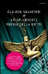 La splendente regina della notte. E-book. Formato EPUB ebook di Claudia Salvatori