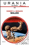 Waldo. E-book. Formato EPUB ebook di Robert Anson Heinlein