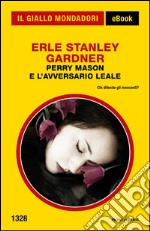 Perry Mason e l'avversario leale. E-book. Formato EPUB ebook