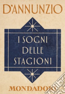 I sogni delle stagioni. E-book. Formato EPUB ebook di Gabriele D'Annunzio