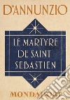 Le Martyre de Saint Sébastien. E-book. Formato EPUB ebook