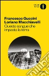 Questo sangue che impasta la terra. E-book. Formato EPUB ebook di Francesco Guccini