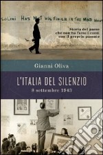 L' Italia del silenzio. 8 settembre 1943: storia del paese che non ha fatto i conti con il proprio passato. E-book. Formato EPUB ebook