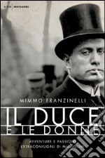 Il duce e le donne. Avventure e passioni extraconiugali di Mussolini. E-book. Formato EPUB ebook