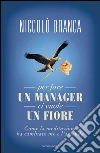 Per fare un manager ci vuole un fiore. Come la meditazione ha cambiato me l'azienda. E-book. Formato EPUB ebook